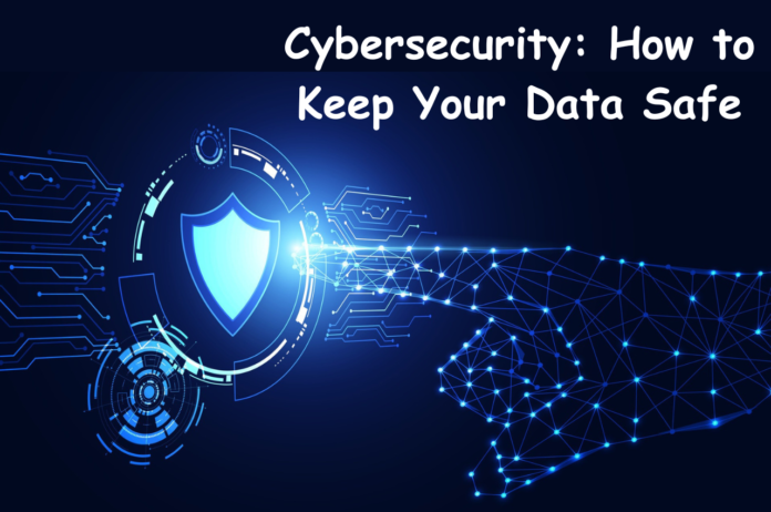 Cybersecurity, Data Safe, Keep Your Data Safe