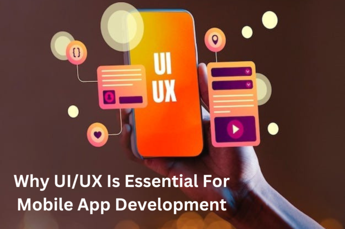 App Development, Mobile App Development, UI/UX Is Essential For Mobile App Development