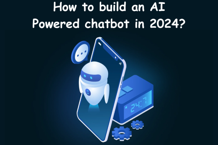 AI Powered chatbot, build an AI Powered chatbot, AI Powered chatbot in 2024, how to build an AI Powered chatbot