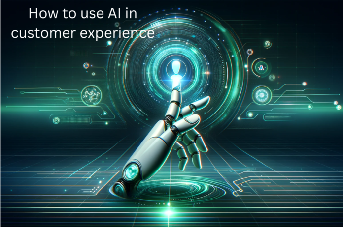 AI, AI in customer experience, How to use AI in customer experience